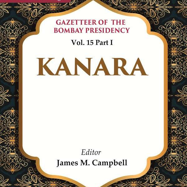 Gazetteer of the Bombay Presidency: Kanara 15th Part I - Gyan Books - Distacart