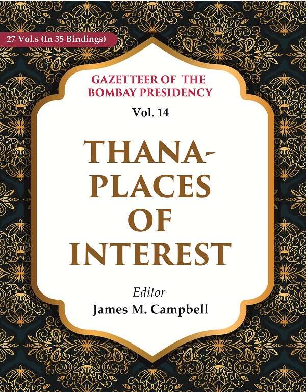 Gazetteer of the Bombay Presidency: Thana - Places of Interest 14th - Gyan Books - Distacart