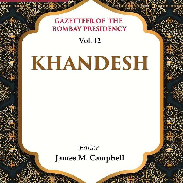 Gazetteer of the Bombay Presidency: Khandesh 12th - Gyan Books - Distacart