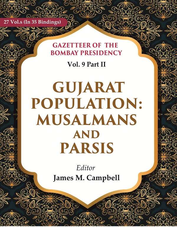 Gazetteer of the Bombay Presidency: Gujarat Population - Musalmans and Parsis 9th, Part II - Gyan Books - Distacart