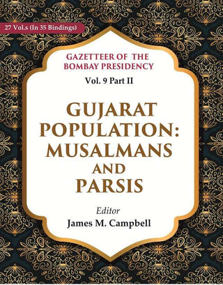 Gazetteer of the Bombay Presidency: Gujarat Population - Musalmans and Parsis 9th, Part II - Gyan Books - Distacart