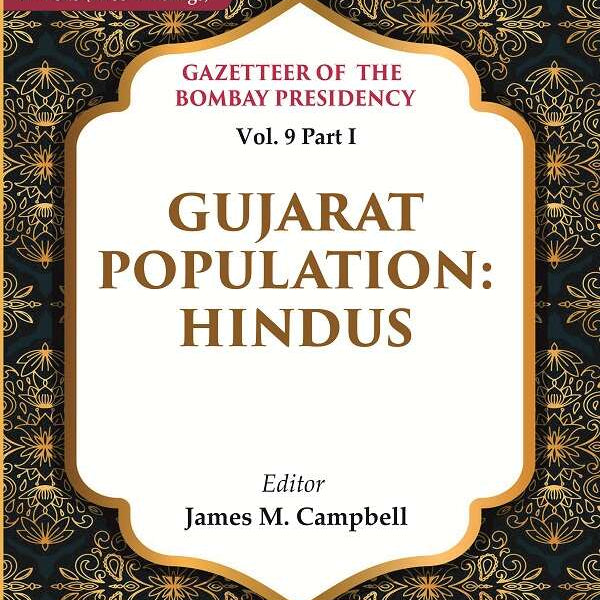 Gazetteer of the Bombay Presidency: Gujarat Population - Hindus 9th, Part I - Gyan Books - Distacart