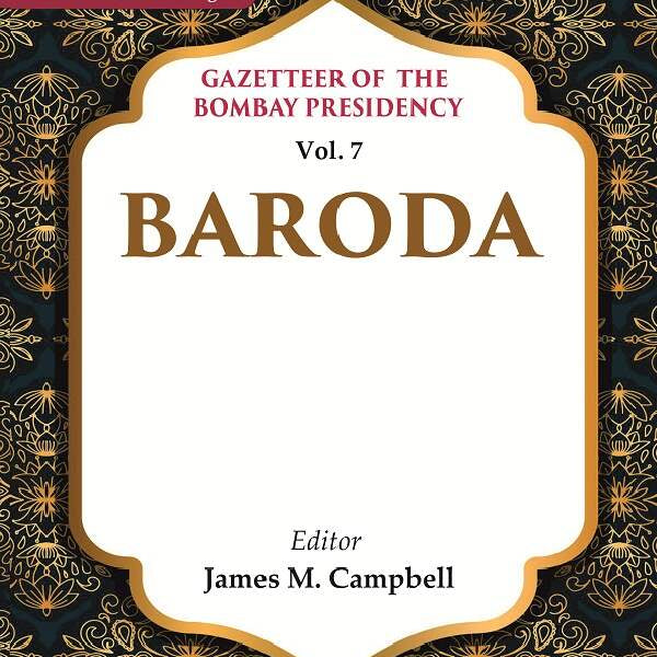 Gazetteer of the Bombay Presidency: Baroda 7th - Gyan Books - Distacart