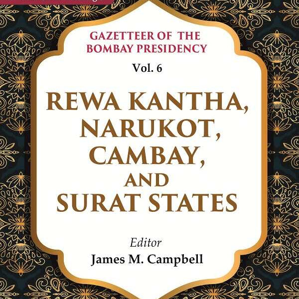 Gazetteer of the Bombay Presidency: Rewa Kantha, Narukot, Cambay, and Surat States 6th - Gyan Books - Distacart