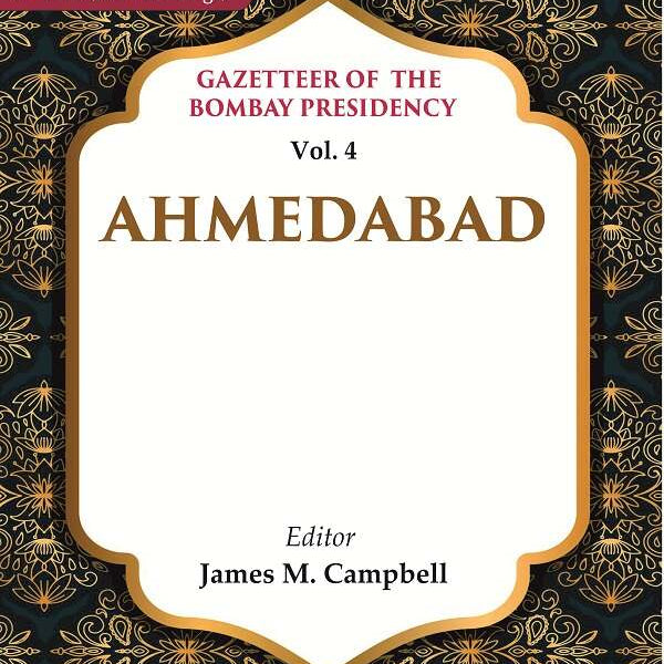 Gazetteer of the Bombay Presidency: Ahmedabad 4th - Gyan Books - Distacart