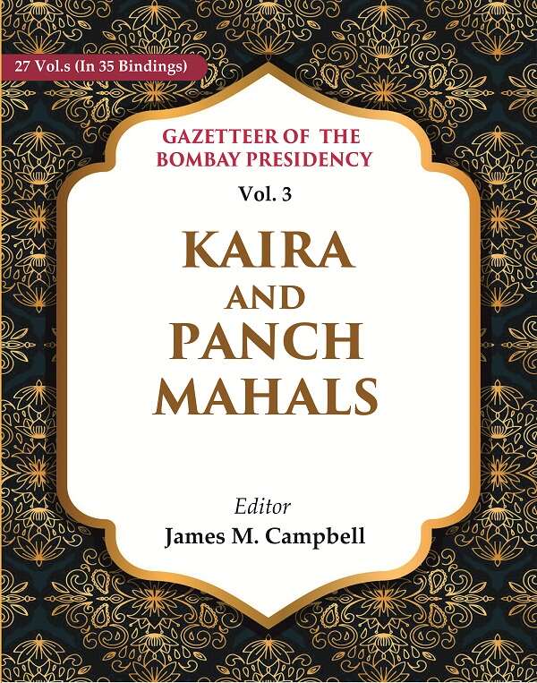 Gazetteer of the Bombay Presidency: Kaira and Panch Mahals 3rd - Gyan Books - Distacart