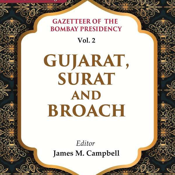 Gazetteer of the Bombay Presidency: Gujarat, Surat and Broach 2nd - Gyan Books - Distacart