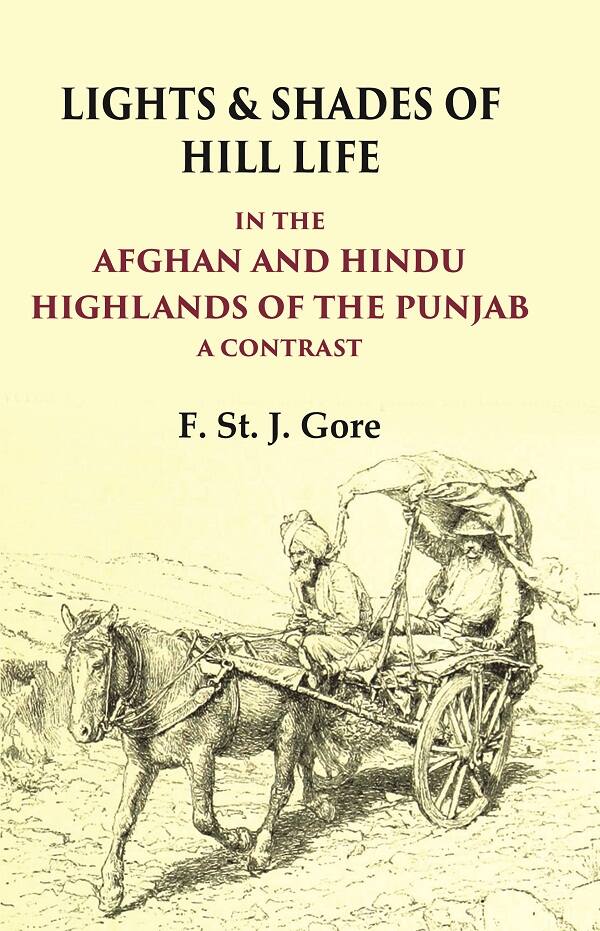 Lights & Shades of Hill Life In the Afghan and Hindu Highlands of the Punjab a Contrast - Gyan Books - Distacart