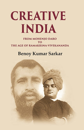 Creative India From Mohenjo Daro to the Age of Ramakrshna-Vivekananda - Gyan Books - Distacart