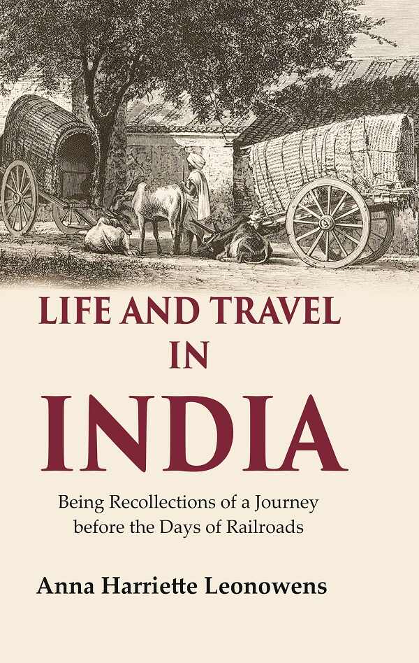 Life and Travel in India Being Recollections of a Journey before the Days of Railroads - Gyan Books - Distacart