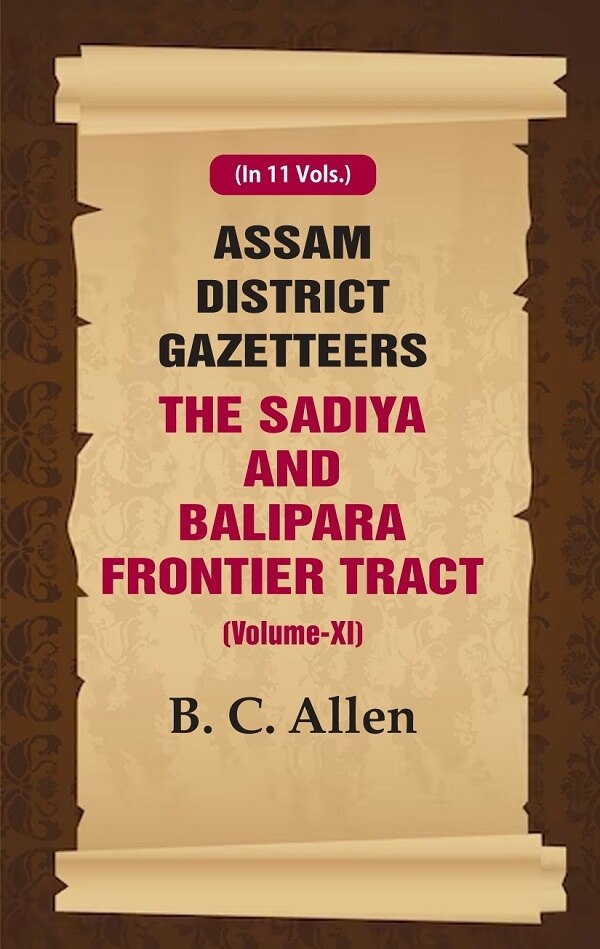 Assam District Gazetteers: The Sadiya and Balipara Frontier Tract 11th - Gyan Books - Distacart