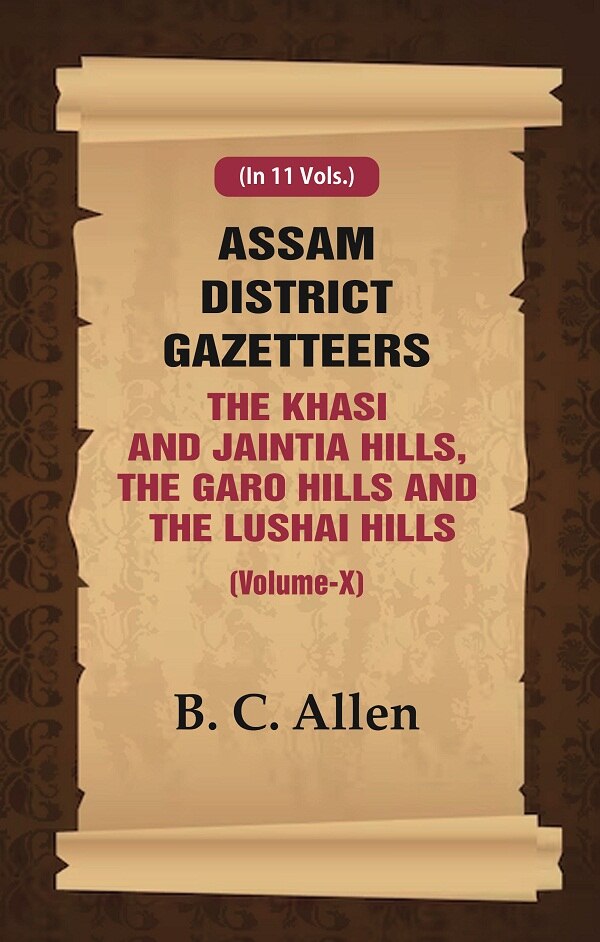 Assam District Gazetteers: The Khasi And Jaintia Hills, The Garo Hills And The Lushai Hills 10th - Gyan Books - Distacart