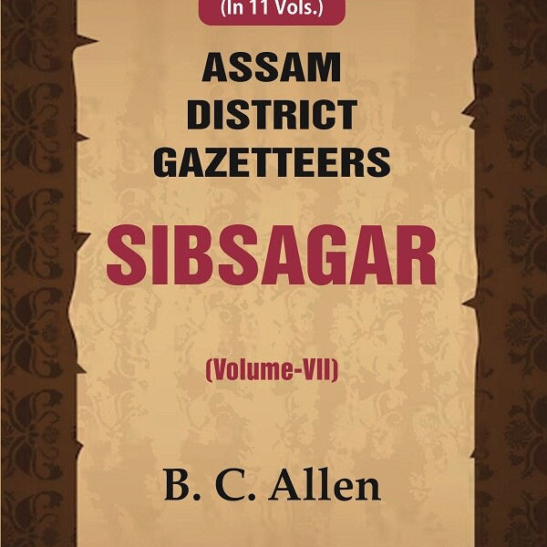 Assam District Gazetteers: Sibsagar 7th - Gyan Books - Distacart