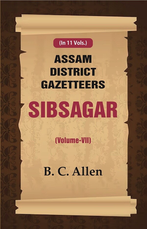 Assam District Gazetteers: Sibsagar 7th - Gyan Books - Distacart