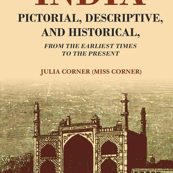 India Pictorial, Descriptive, and Historical From the Earliest Times to the Present - Gyan Books - Distacart