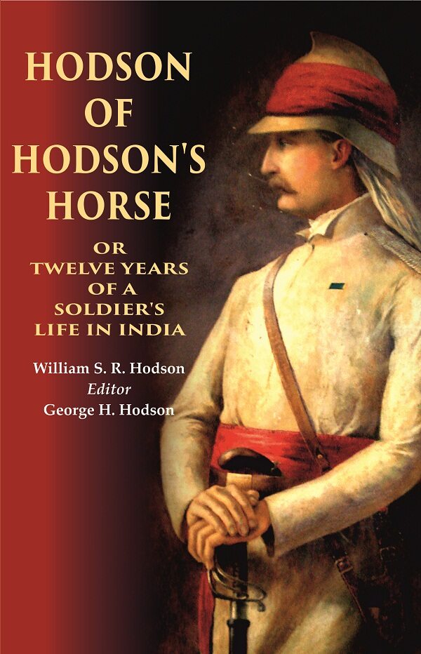 Hodson of Hodson's Horse Or Twelve Years of a Soldier's Life in India - Gyan Books - Distacart