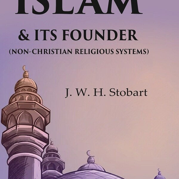 Islam & Its Founder (Non-Christian Religious Systems) - Gyan Books - Distacart