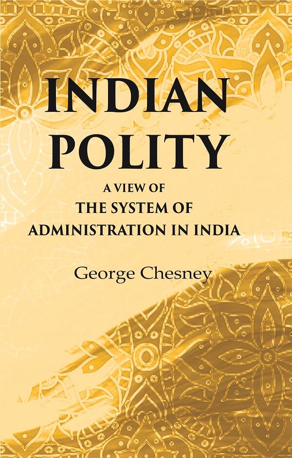 Indian Polity A view of the system of administration in India - Gyan Books - Distacart