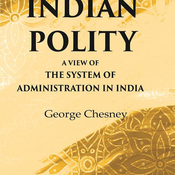 Indian Polity A view of the system of administration in India - Gyan Books - Distacart