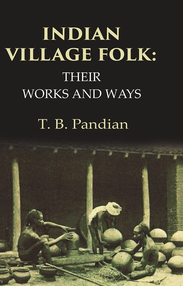 Indian Village Folk Their Works and Ways - Gyan Books
