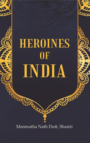 Heroines of India - Gyan Books - Distacart