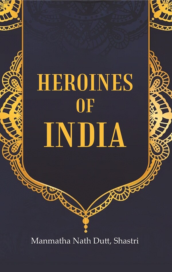Heroines of India - Gyan Books - Distacart