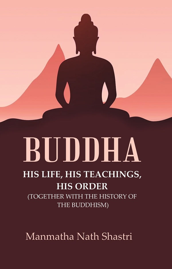 Buddha His life, his teachings, his order (together with the history of the Buddhism) - Gyan Books - Distacart