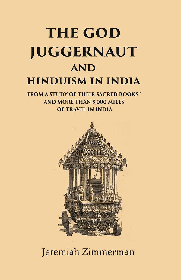The God Juggernaut and Hinduism in India From a Study of their Sacred Books and more than 5,000 Miles of Travel in India - Gyan Books - Distacart
