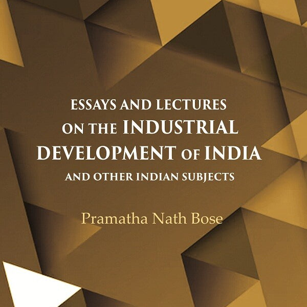 Essays and Lectures on the Industrial Development of India And other Indian Subjects - Gyan Books - Distacart