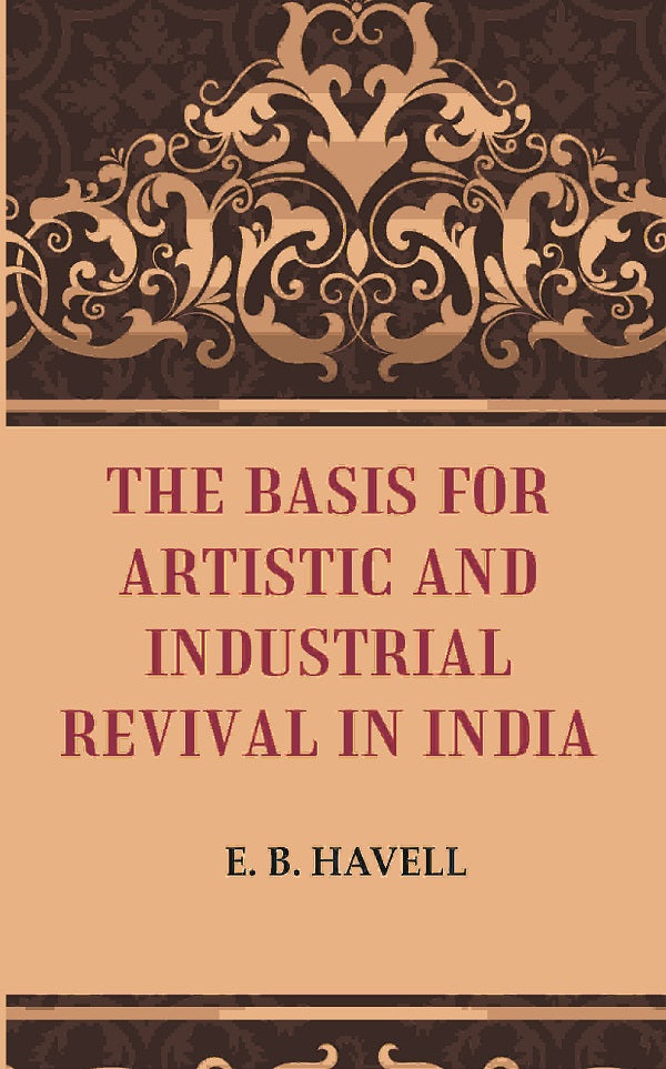 The Basis for Artistic and Industrial Revival in India - Gyan Books - Distacart