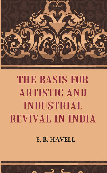 The Basis for Artistic and Industrial Revival in India - Gyan Books - Distacart