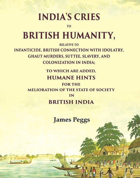 India'S Cries To British Humanity, Relative To Infanticide, British Connection With Idolatry, Ghaut - Gyan Books - Distacart