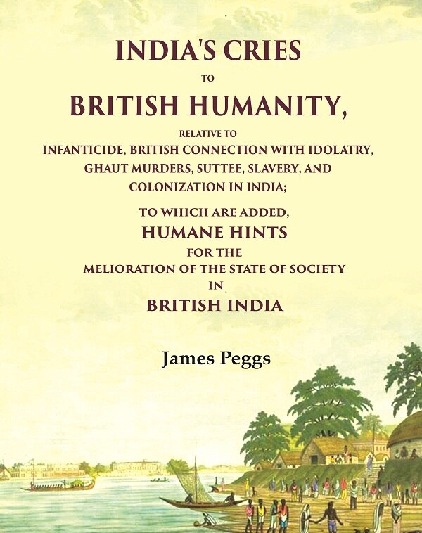 India'S Cries To British Humanity, Relative To Infanticide, British Connection With Idolatry, Ghaut - Gyan Books - Distacart