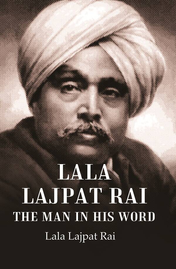 Lala Lajpat Rai The Man in His Word - Gyan Books - Distacart