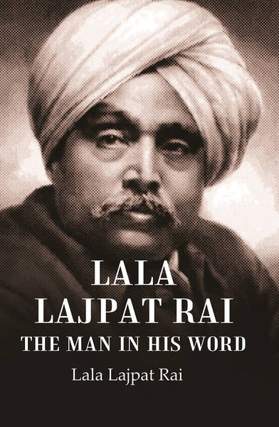 Lala Lajpat Rai The Man in His Word - Gyan Books - Distacart