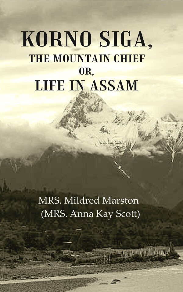 Korno Siga, The Mountain Chief or, Life in Assam - Gyan Books - Distacart