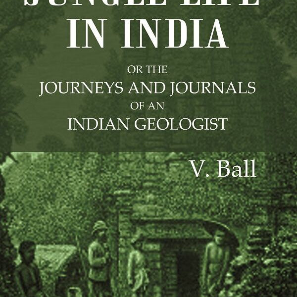 Jungle Life in India or the journeys and journals of an Indian geologist - Gyan Books - Distacart