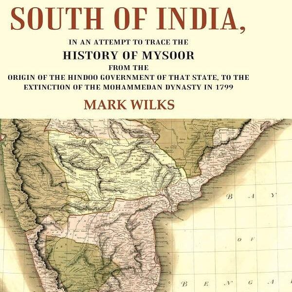 Historical Sketches Of The South Of India In An Attempt To Trace The History Of Mysoor From The Origin - Gyan Books - Distacart
