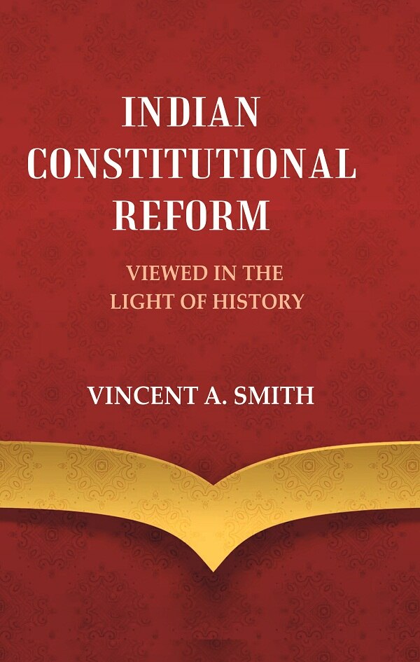 Indian Constitutional Reform Viewed in the Light of History - Gyan Books - Distacart