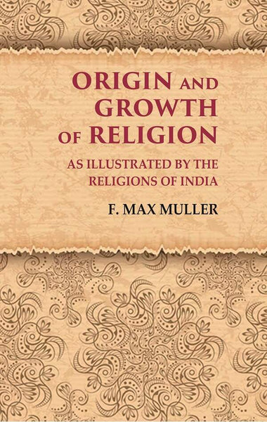 Origin and Growth of Religion As Illustrated by the Religions of India - Gyan Books - Distacart