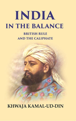 India in the Balance British Rule and the Caliphate - Gyan Books - Distacart