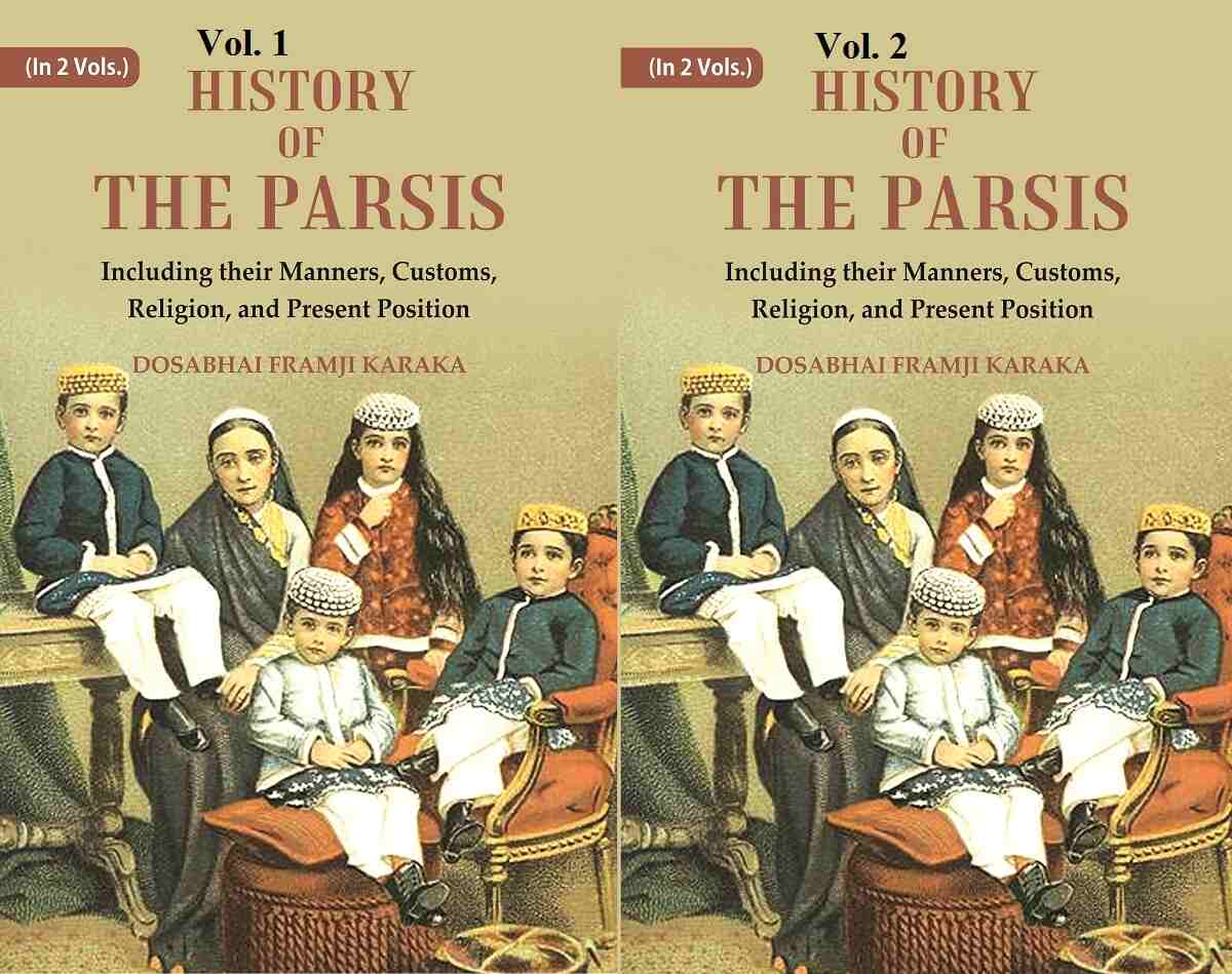 History of the Parsis Including their Manners, Customs, Religion, and Present Position 2 Vols. Set - Gyan Books - Distacart