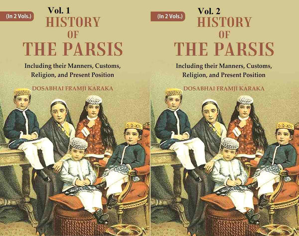 History of the Parsis Including their Manners, Customs, Religion, and Present Position 2 Vols. Set - Gyan Books - Distacart