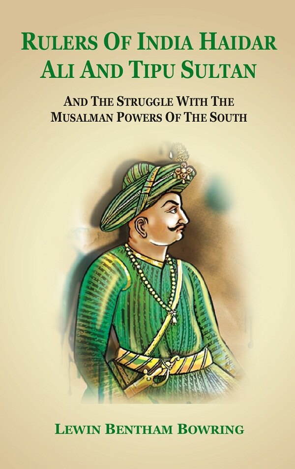 Rulers of India Haidar Ali and Tipu Sultan And the Struggle with the Musalman Powers of the South - Gyan Books - Distacart