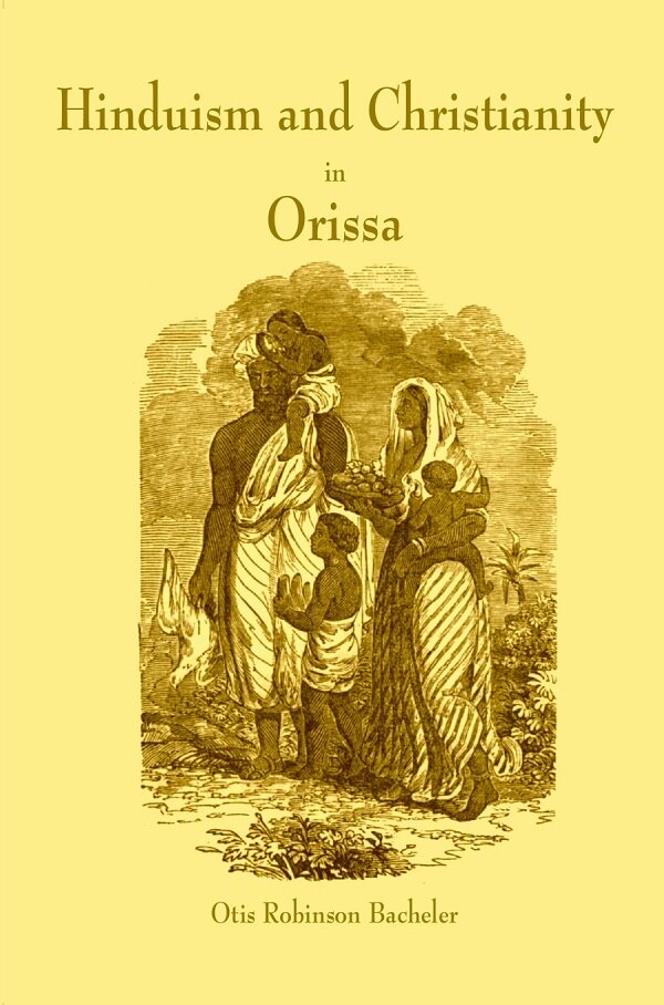Hinduism And Christianity In Orissa Containing A Brief Description Of The Country, Religion, Manners And - Gyan Books - Distacart