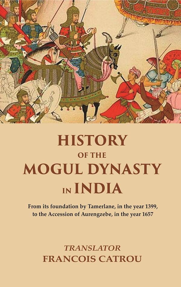 History Of The Mogul Dynasty In India From Its Foundation By Tamerlane, In The Year 1399, To The Accession - Gyan Books - Distacart