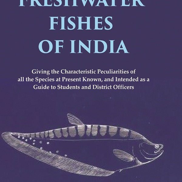 Handbook Of The Freshwater Fishes Of India Giving The Characteristic Peculiarities Of All The Species - Gyan Books - Distacart