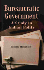 Thumbnail for Bureaucratic Government: A Study in Indian Polity - Gyan Books - Distacart