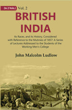 Thumbnail for British India: Its Races, And Its History, Considered With Reference To The Mutinies Of : A Series 1857 - 2Nd - Gyan Books - Distacart