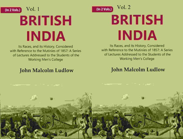 British India: Its Races, And Its History, Considered With Reference To The Mutinies Of : 1857 2 Vols. Set - Gyan Books - Distacart